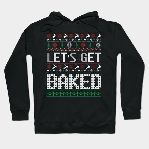 Let's Get Baked ugly christmas sweater Hoodie by MZeeDesigns